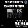 EXEYEA & GlacierDiamond - EXEYEA & 2200 Records Present: DON'T BEG BITCH!